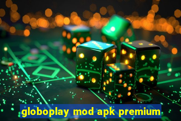 globoplay mod apk premium